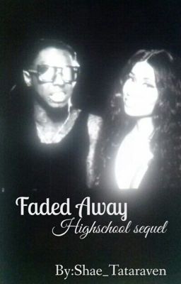 Fades Away (Highschool sequel a nicki minaj fanfiction) cover