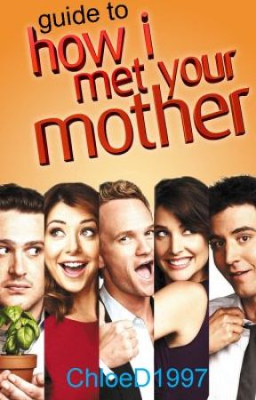 Guide to How I Met Your Mother by ChloeD1997