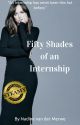 Fifty Shades of an Internship(Completed) by Nadinevdm1984