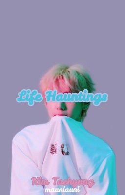 Life Hauntings| Kim Taehyung x Reader cover