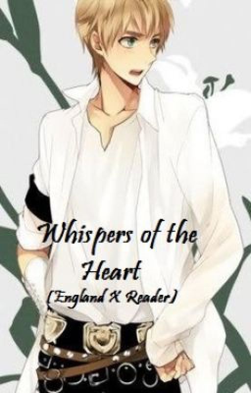 Whispers of the Heart (England X Reader) by Kibbyte