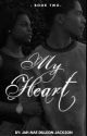 My Heart (book 2) (Editing) by Browniiez