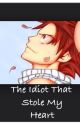 The Idiot That Stole My Heart by 6Dark6Angel6