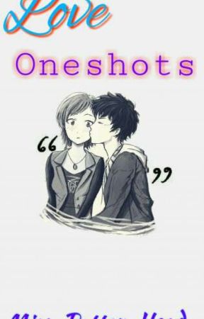 Love Oneshots by Miss-Potter-Head