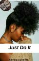 Just do it √ by Cephasqueen