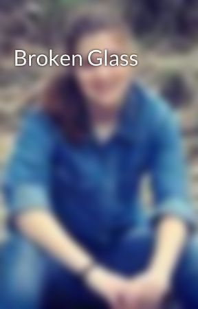 Broken Glass by cutieswimmer10