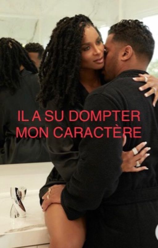 Il A Su Dompter Mon Caractère by Myriamobmm