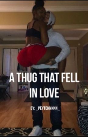 A Thug That Fell In Love by _peytonnnnn_