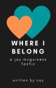 Where I Belong. (Stopped) by YouGotThatWrite