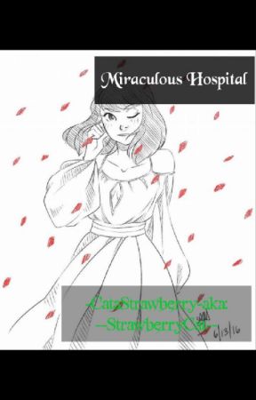 Miraculous Hospital  by CataStrawberry