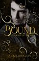 BOUND (#1, of Crows and Thorns) by AvaLarksen