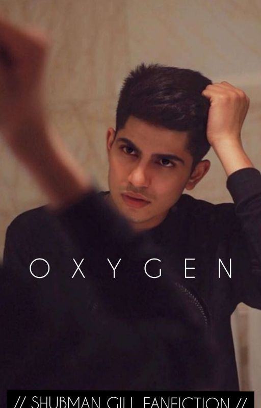 OXYGEN |Shubman Gill Fanfiction| by naina102030