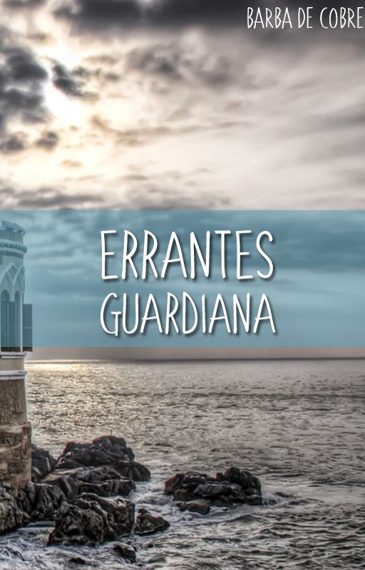 ERRANTES: GUARDIANA (I) by BarbaDeCobre