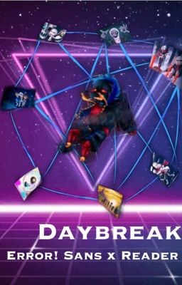 Daybreak [ Error!Sans x Reader ] cover