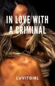 In Love with a Criminal by luvitgirl