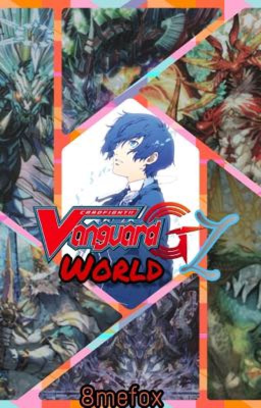 Cardfight!! Vanguard G: Z World by 8mefox