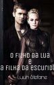 O filho da lua e a filha da escuridão by LuuhStefane