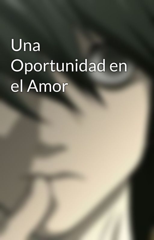 Una Oportunidad en el Amor by LawlietKiller