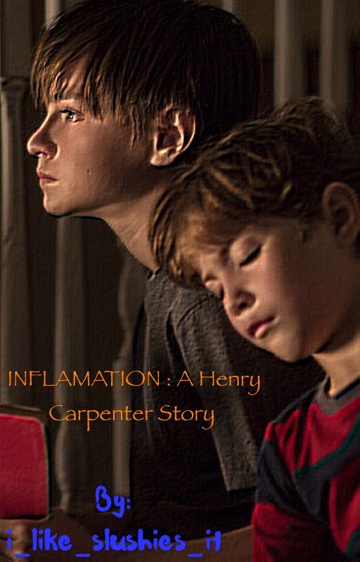 Inflammation: A Henry Carpenter Story by i_like_slushies_it