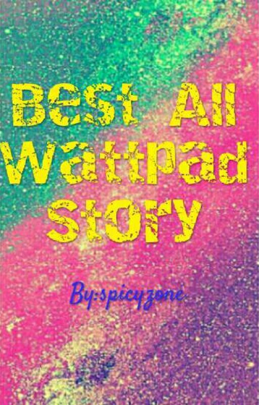 Best All Wattpad Story by spicyzone