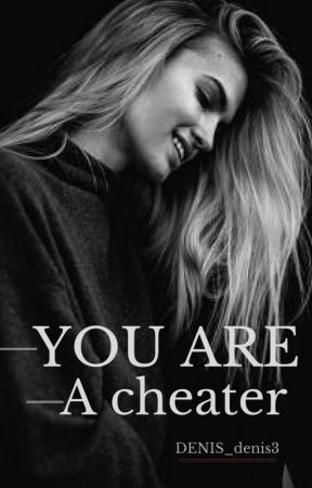 You are a cheater by Marweria