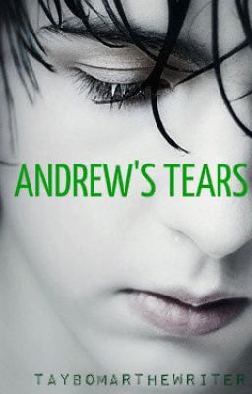 Andrew's Tears by taybomarthewriter