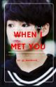 When I Met You||J.JK (COMPLETED) by _MiniMin18_