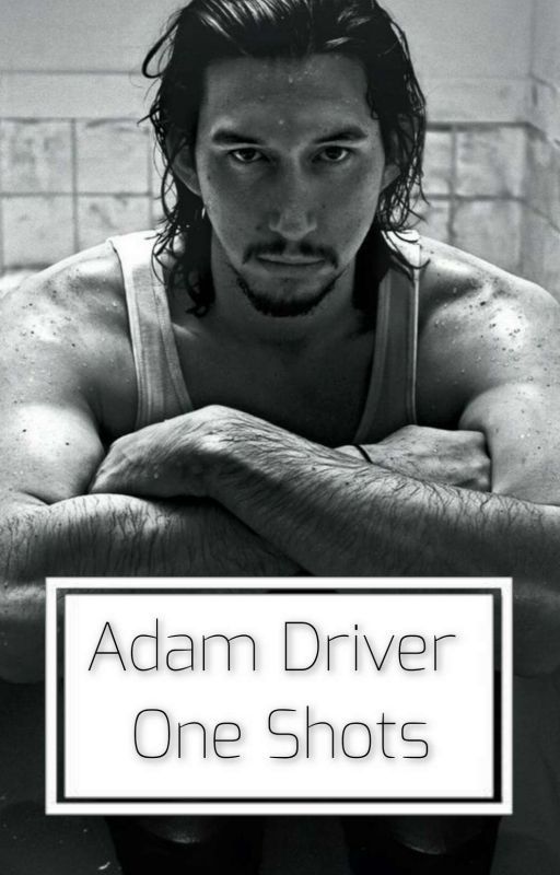 Adam Driver One Shots by oxMoonsAndSunsxo