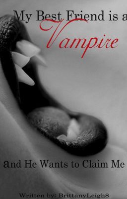 My Best Friend Is A Vampire And He Wants To Claim Me cover