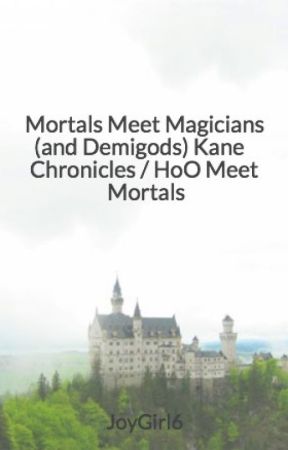 Mortals Meet Magicians (and Demigods) by JoyGirl6