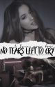 No Tears Left To Cry • Jariana Story by jarianaisdead