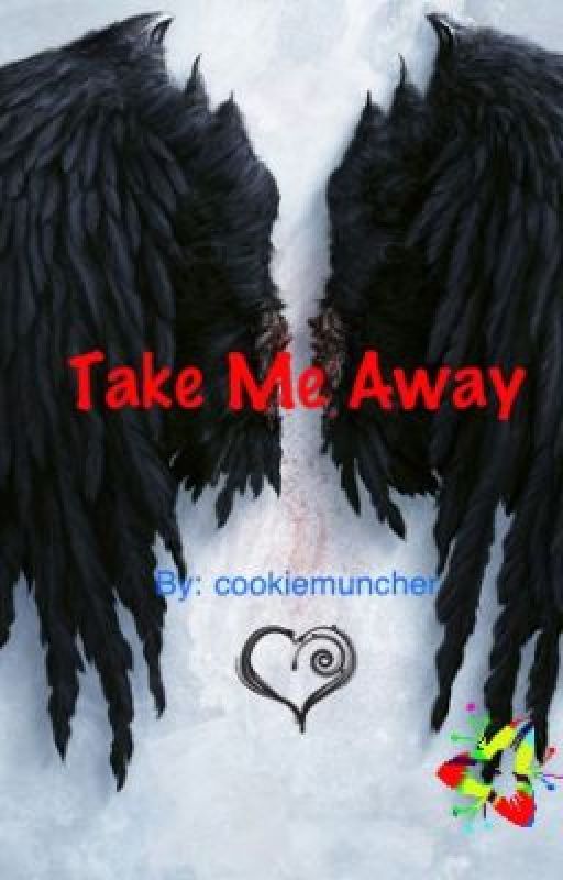 Take Me Away by cookiemuncher