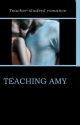 Teaching Amy (teacher/student)- Sample only Story Published by lexia_09