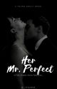 Her Mr. Perfect  (The Fifty Shades Series) COMPLETED by _isshhh_