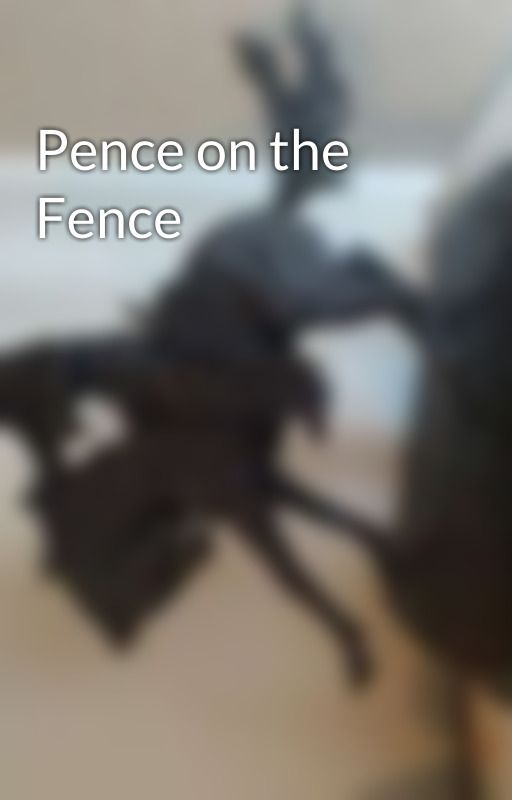 Pence on the Fence by wemaurer