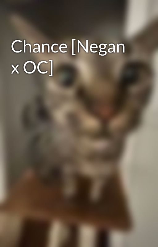 Chance [Negan x OC] by keenequeen