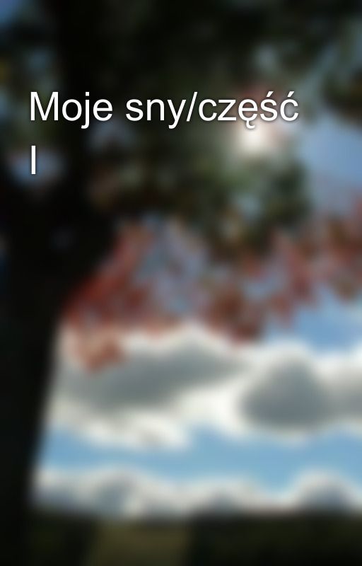 Moje sny/część I by Kanimooo