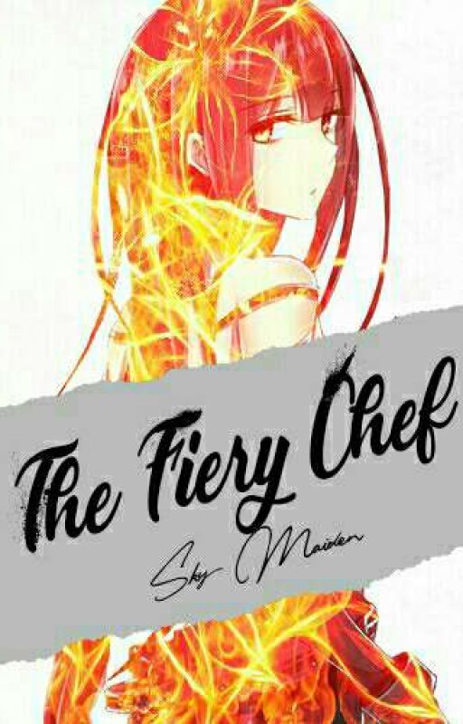 The Fiery Chef (Shokugeki no Soma Fanfic) by JazMaligo