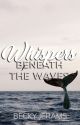 Whispers Beneath The Waves (Boy x Boy) [Shortlisted for The Wattys 2018!] by beakyboo