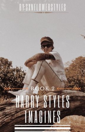 Harry Styles Imagines ~ Book 2 by sxnflowerstyles