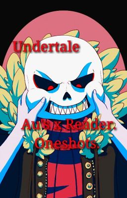 Undertale/Au's x reader.  cover