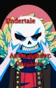 Undertale/Au's x reader.  by Broken-fnaf-fan