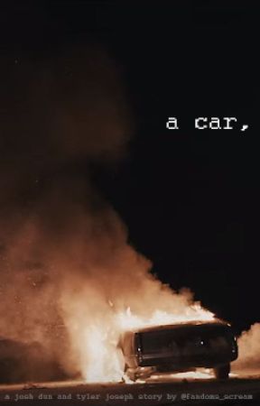 a car, - a josh dun and tyler joseph story by fandoms_scream