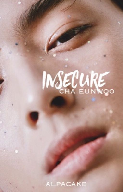 INSECURE. cha eunwoo  by alpacake