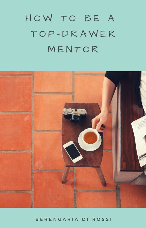 How To Be A Top-Drawer Mentor by Di_Rossi