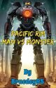 Pacific Rim: Man VS Monster by Braedey95