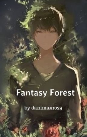 Fantasy Forest (Yandere boys x reader) by danimax1029