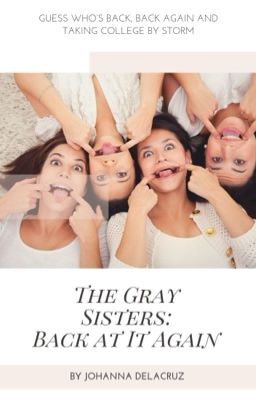 The Gray Sisters: Back At It Again ✔️ (Wattpad version) cover