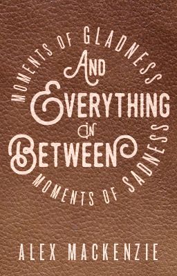 Moments of gladness, moments of sadness & everything in-between. cover