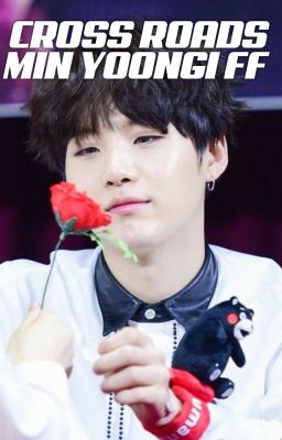 Cross Roads-Min Yoongi FF cover